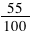 reduce the fraction 55 over 100=11 over 20