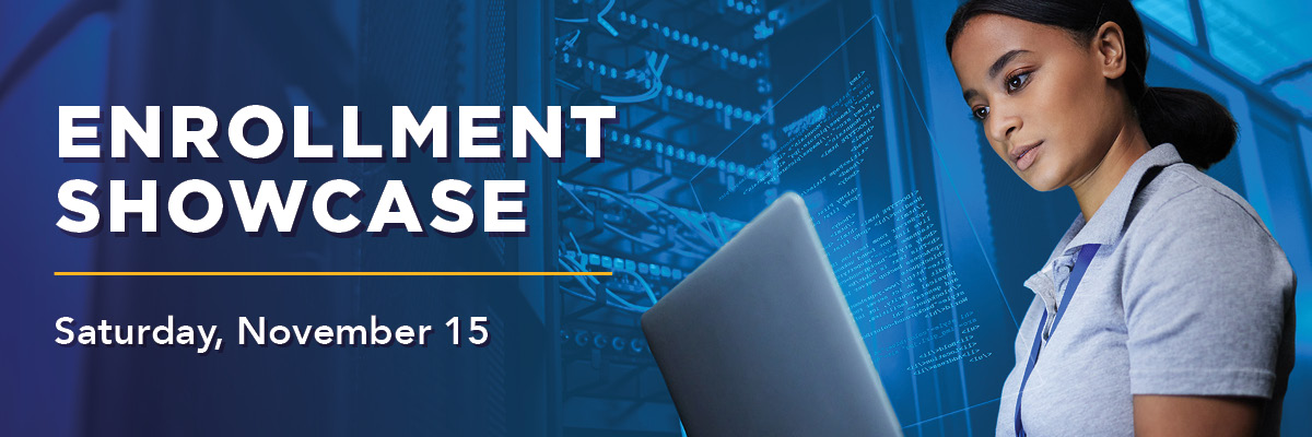 Learn more about the Enrollment Showcase - Saturday, November 15