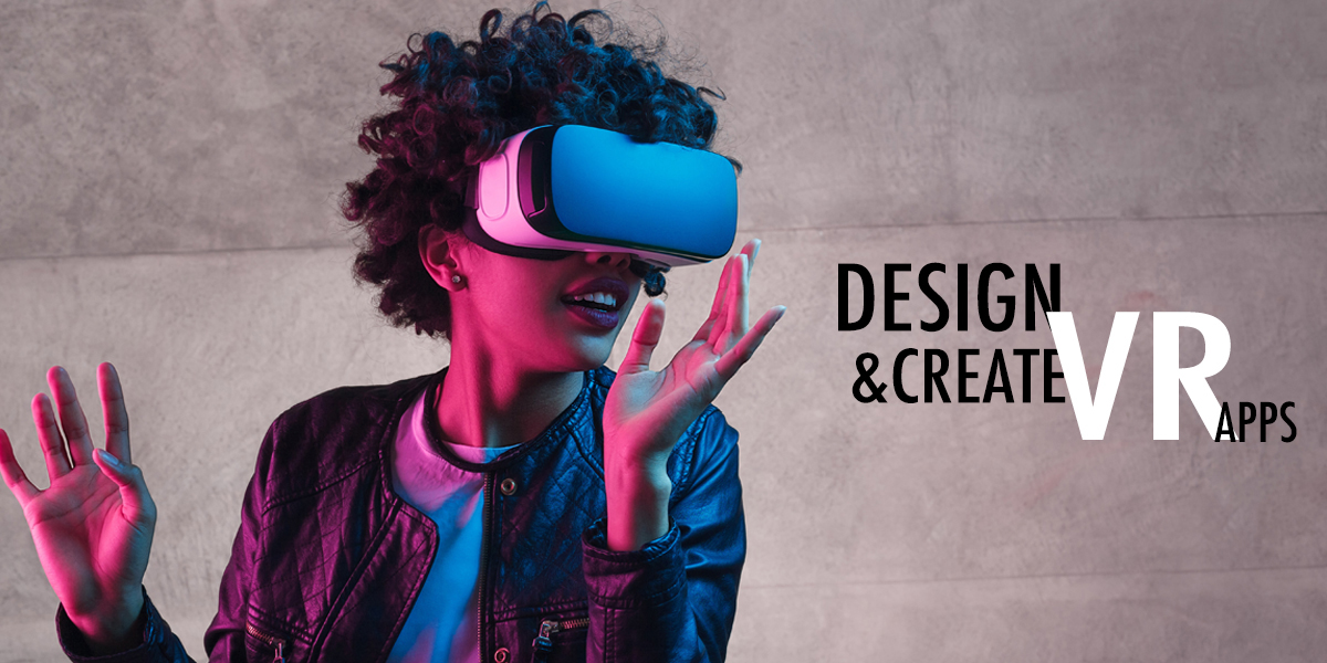 Design & Create VR Apps